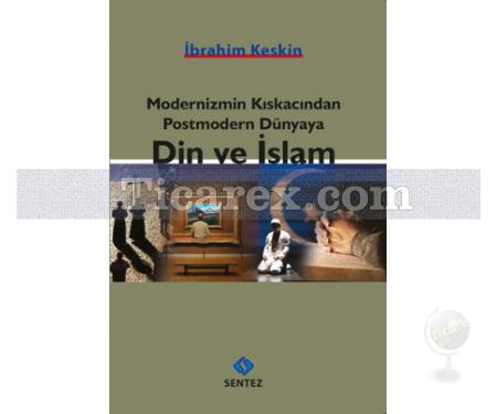 Din ve İslam | Modernizmin Kıskacından Postmodern Dünyaya | İbrahim Keskin - Resim 1