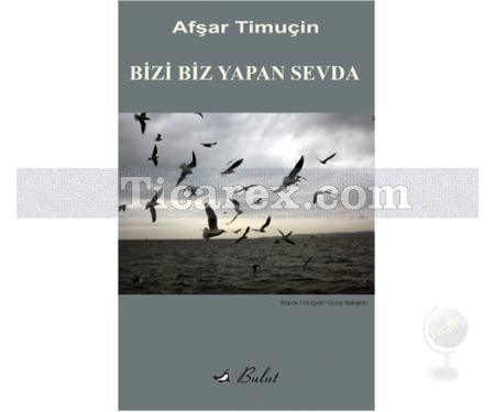 Bizi Biz Yapan Sevda | Afşar Timuçin - Resim 1