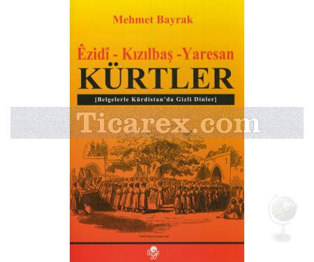 Kürtler (Ezidi - Kızılbaş - Yaresan) | Belgelerle Kürdistan'da Gizli Dinler | Mehmet Bayrak - Resim 1