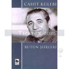 Bütün Şiirleri | Cahit Külebi