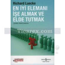 En İyi Elemanı İşe Almak ve Elde Tutmak | Richard Luecke