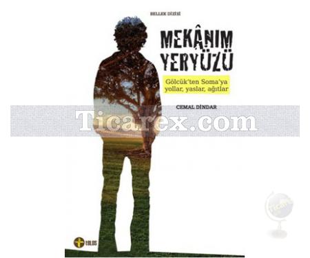 Mekanım Yeryüzü | Gölcük'ten Soma'ya Yollar, Yaslar, Ağıtlar | Cemal Dindar - Resim 1