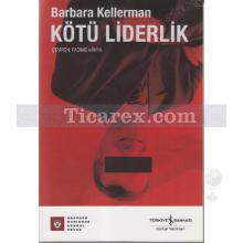 Kötü Liderlik | Barbara Kellerman