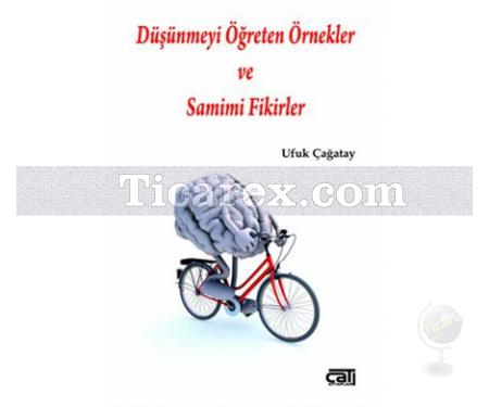 Düşünmeyi Öğreten Örnekler ve Samimi Fikirler | Ufuk Çağatay - Resim 1