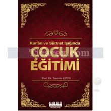 Kur'an ve Sünnet Işığında Çocuk Eğitimi | Tacettin Uzun