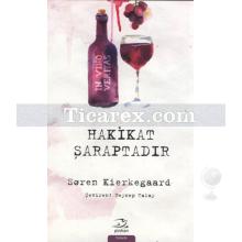 Hakikat Şaraptadır | Soren Kierkegaard