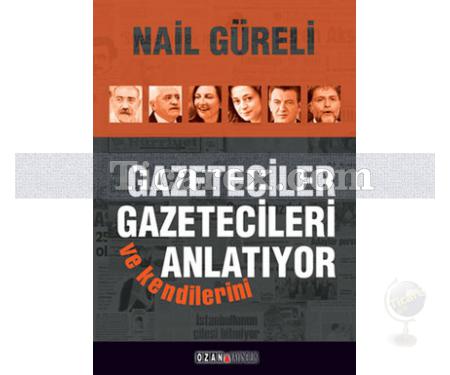 Gazeteciler Gazetecileri ve Kendilerini Anlatıyor | Nail Güreli - Resim 1