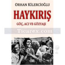 Haykırış | Göç, Acı ve Gözyaşı | Orhan Kilercioğlu