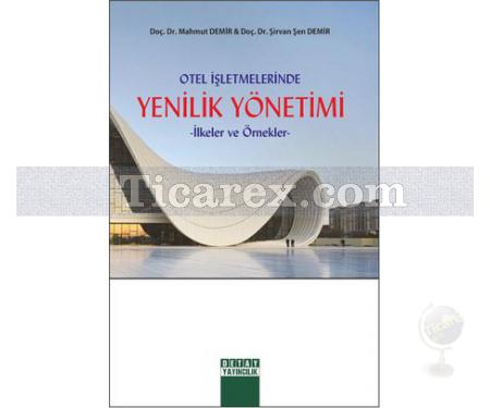 Otel İşletmelerinde Yenilik Yönetimi | Mahmut Demir, Şirvan Şen Demir - Resim 1