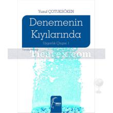 Denemenin Kıyılarında | Uygarlık Çizgisi 1 | Yusuf Çotuksöken