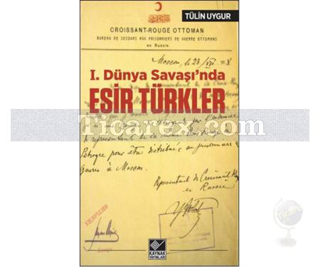 1. Dünya Savaşı'nda Esir Türkler | Tülin Uygur - Resim 1