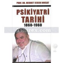 Psikiyatri Tarihi 1860 - 1960 | Mehmet Kerem Doksat