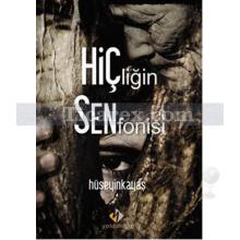 Hiçliğin Senfonisi | Hüseyin Kayaş