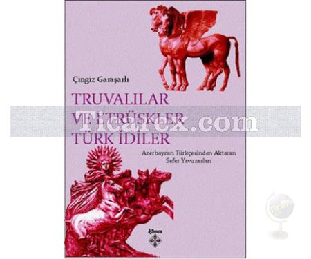 Truvalılar ve Etrüskler Türk İdiler | Çingiz Garaşarlı - Resim 1