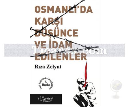 Osmanlı'da Karşı Düşünce ve İdam Edilenler | Rıza Zelyut - Resim 1