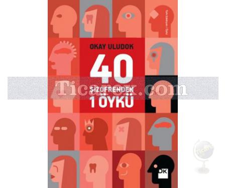 40 Şizofrenden 1 Öykü | Okay Uludok - Resim 1