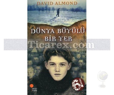 Dünya Büyülü Bir Yer | David Almond - Resim 1