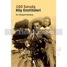 100 Soruda Köy Enstitüleri | Hüseyin Karakuş