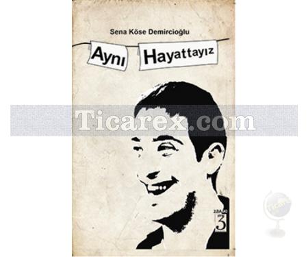 Aynı Hayattayız | Sena Köse Demircioğlu - Resim 1