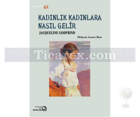 Kadınlık Kadınlara Nasıl Gelir | Jacqueline Godfrind - Resim 1