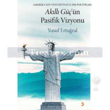 Akıllı Güç'ün Pasifik Vizyonu | Yusuf Ertuğral