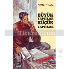 Büyük Yapıtlar Küçük Yapıtlar | Ahmet Yıldız