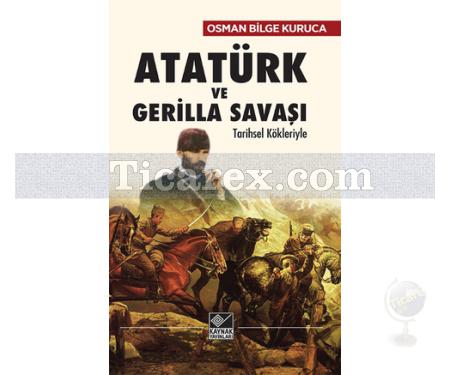 Atatürk ve Gerilla Savaşı | Tarihsel Kökleriyle | Osman Bilge Kuruca - Resim 1