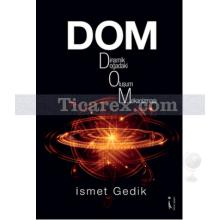 DOM - Dinamik Doğadaki Oluşum Mekanizması | İsmet Gedik