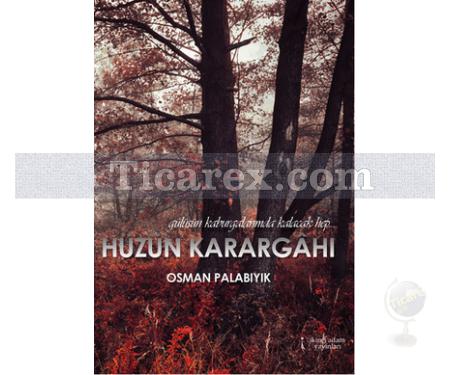 Hüzün Karargahı | Osman Palabıyık - Resim 1