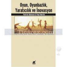 Oyun, Oyunbazlık, Yaratıcılık ve İnovasyon | Patrick Bateson, Paul Martin