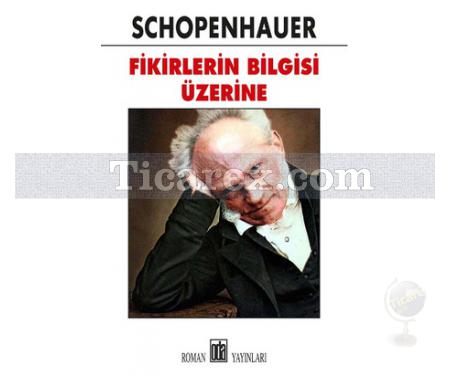 Fikirlerin Bilgisi Üzerine | Schopenhauer - Resim 1