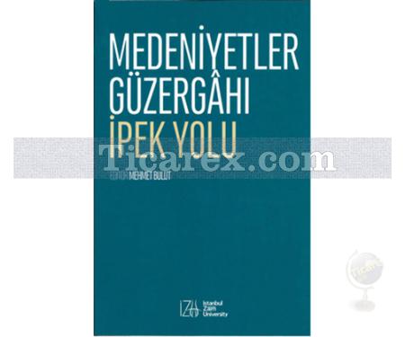 Medeniyetler Güzergahı İpek Yolu | Mehmet Bulut - Resim 1