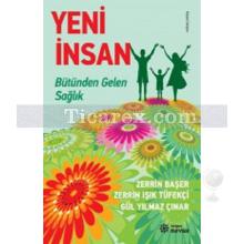 Yeni İnsan | Zerrin Başer, Gül Yılmaz Çınar, Zerrin Işık Tüfekçi