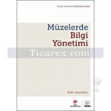 Müzelerde Bilgi Yönetimi | Alev Ayokur