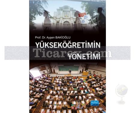 Yükseköğretimin Yönetimi | Ayşen Bakioğlu - Resim 1