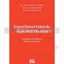 Görsel İşitsel Sektörde Toplu Hak Yönetimi | Eda Çataklar, Gül Okutan Nilsson, Yalçın Tosun