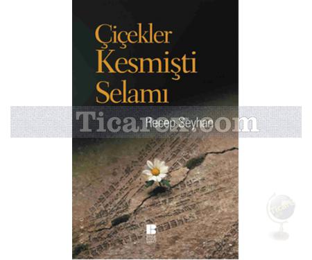 Çiçekler Kesmişti Selamı | Recep Seyhan - Resim 1