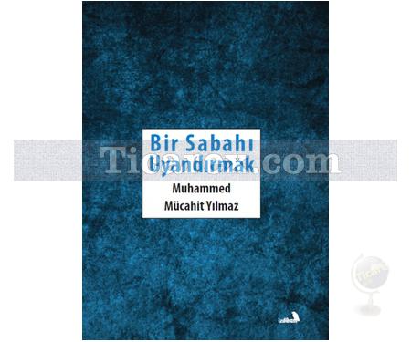 Bir Sabahı Uyandırmak | Muhammed Mücahit Yılmaz - Resim 1