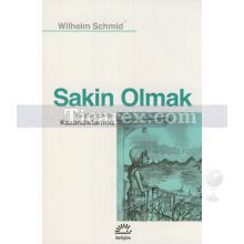 Sakin Olmak | Wilhelm Schmid