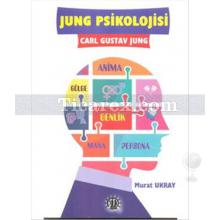 Jung Psikolojisi | Carl Gustav Jung | Murat Ukray