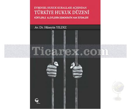 Evrensel Hukuk Kuralları Açısından Türkiye Hukuk Düzeni | Kürtlerle Alevilerin Demokratik Hak İstemleri | Hüseyin Yıldız - Resim 1