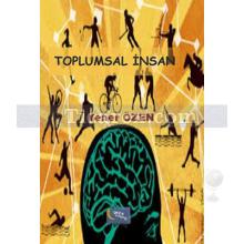 Toplumsal İnsan | Yener Özen