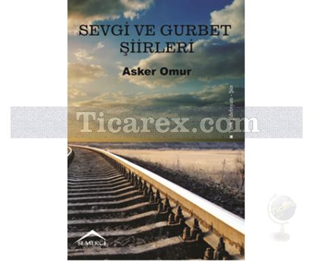 Sevgi ve Gurbet Şiirleri | Asker Omur - Resim 1