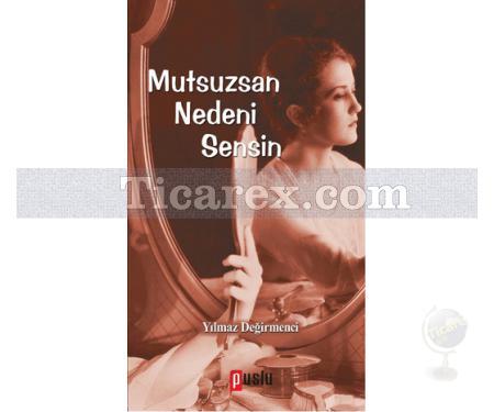 Mutsuzsan Nedeni Sensin | Yılmaz Değirmenci - Resim 1