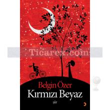 Kırmızı Beyaz | Belgin Özer