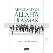 Arzulardan Allah'a Ulaşmak | Caner Taslaman