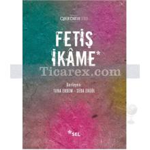 Fetiş İkame | Seda Ergül, Tuna Erdem