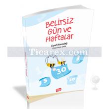 Belirsiz Gün ve Haftalar | ( 8+ Yaş ) | Eşref Karadağ