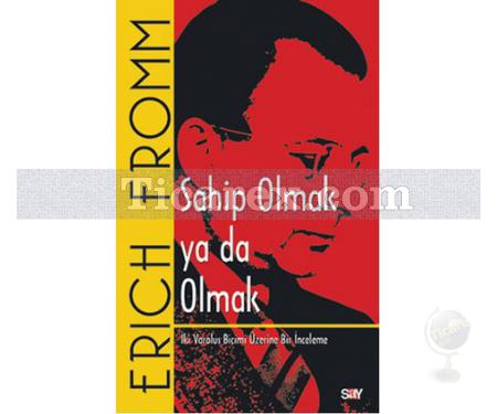 Sahip Olmak ya da Olmak | Erich Fromm - Resim 1