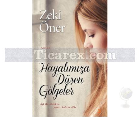 Hayatımıza Düşen Gölgeler | Zeki Öner - Resim 1